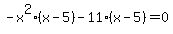 -x%5E2%28x-5%29+-+11%28x+-5%29+=+0+