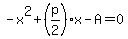 -x%5E2%2B%28p%2F2%29x-A=0