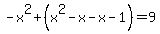 -x%5E2%2B%28x%5E2-x-x-1%29=9