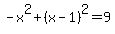 -x%5E2%2B%28x-1%29%5E2=9