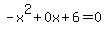 -x%5E2%2B0x%2B6=0