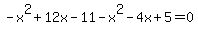 -x%5E2%2B12x-11-x%5E2-4x%2B5=0