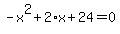-x%5E2%2B2%2Ax%2B24=0