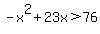 -x%5E2%2B23x%3E76