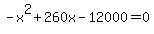 -x%5E2%2B260x-12000+=+0