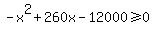 -x%5E2%2B260x-12000+%3E=+0