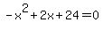 -x%5E2%2B2x%2B24=0