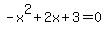 -x%5E2%2B2x%2B3=0