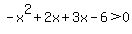 -x%5E2%2B2x%2B3x-6%3E0