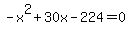 -x%5E2%2B30x-224=0