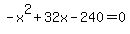 -x%5E2%2B32x-240=0