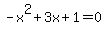 -x%5E2%2B3x%2B1=0