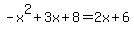 -x%5E2%2B3x%2B8=2x%2B6