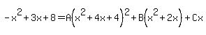 -x%5E2%2B3x%2B8=A%28x%5E2%2B4x%2B4%29%5E2%2BB%28x%5E2%2B2x%29%2BCx
