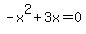 -x%5E2%2B3x+=+0