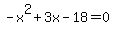 -x%5E2%2B3x-18=0