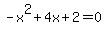 -x%5E2%2B4x%2B2=0