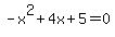 -x%5E2%2B4x%2B5=0