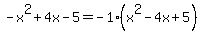 -x%5E2%2B4x-5=-1%2A%28x%5E2-4x%2B5%29