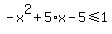-x%5E2%2B5%2Ax-5+%3C=+1