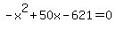 -x%5E2%2B50x-621=0