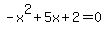 -x%5E2%2B5x%2B2=0