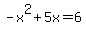 -x%5E2%2B5x=6