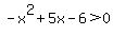 -x%5E2%2B5x-6%3E0