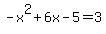 -x%5E2%2B6x-5=3