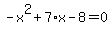 -x%5E2%2B7%2Ax-8=0