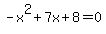 -x%5E2%2B7x%2B8=0