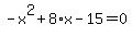 -x%5E2%2B8%2Ax-15+=+0