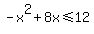 -x%5E2%2B8x%3C=12