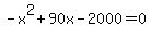 -x%5E2%2B90x-2000=0