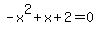 -x%5E2%2Bx%2B2=0