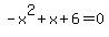-x%5E2%2Bx%2B6=0