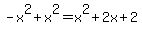 -x%5E2%2Bx%5E2=x%5E2%2B2x%2B2