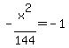 -x%5E2%2F144=-1