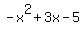 -x%5E2+%2B+3x+-+5