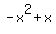 -x%5E2+%2B+x