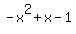 -x%5E2+%2B+x+-1