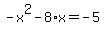 -x%5E2+-+8%2Ax+=+-5