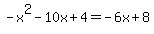 -x%5E2-10x%2B4=-6x%2B8