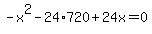 -x%5E2-24%2A720%2B24x=0