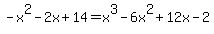 -x%5E2-2x%2B14=x%5E3-6x%5E2%2B12x-2