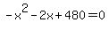 -x%5E2-2x%2B480=0