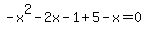 -x%5E2-2x-1%2B5-x=0