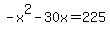 -x%5E2-30x=225