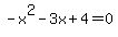 -x%5E2-3x%2B4=0