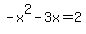 -x%5E2-3x+=+2